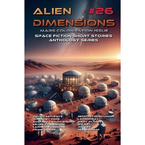 Alien Dimensions #26 Mars Colonization Issue: Space Fiction Short Stories Anthology Series