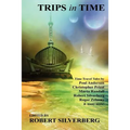 Trips in Time: Time Travel Tales by Roger Zelazny, Poul Anderson, Christopher Priest, and More!