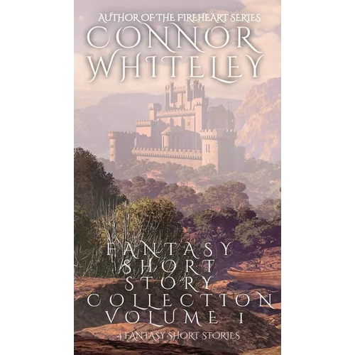 Fantasy Short Story Collection Volume 1: 4 Fantasy Short Stories