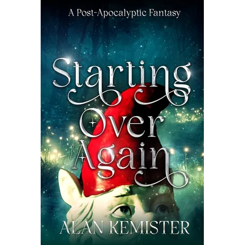 Starting Over Again: A Post-Apocalyptic Fantasy