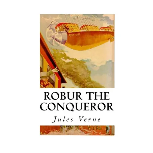 Robur the Conqueror: The Clipper of the Clouds