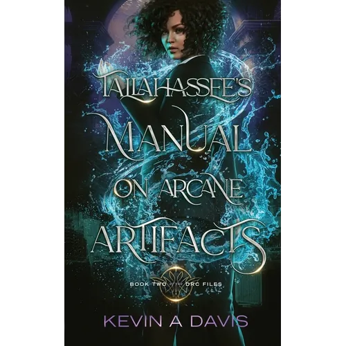 Tallahassee's Manual on Arcane Artifacts: Book Two of the DRC Files