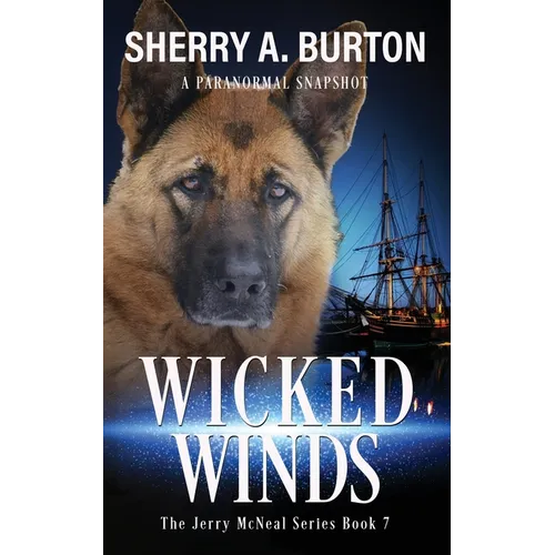 Wicked Winds: Join Jerry McNeal And His Ghostly K-9 Partner As They Put Their "Gifts" To Good Use.