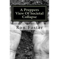 A Preppers View Of Societal Collapse: Survival of the best prepared