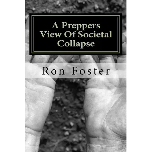 A Preppers View Of Societal Collapse: Survival of the best prepared