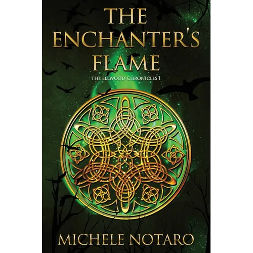 The Enchanter's Flame: The Ellwood Chronicles I
