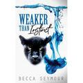 Weaker Than Instinct