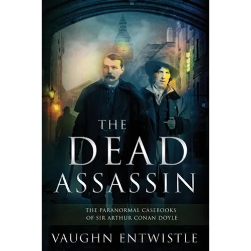 The Dead Assassin; The Paranormal Casebooks of Sir Arthur Conan Doyle