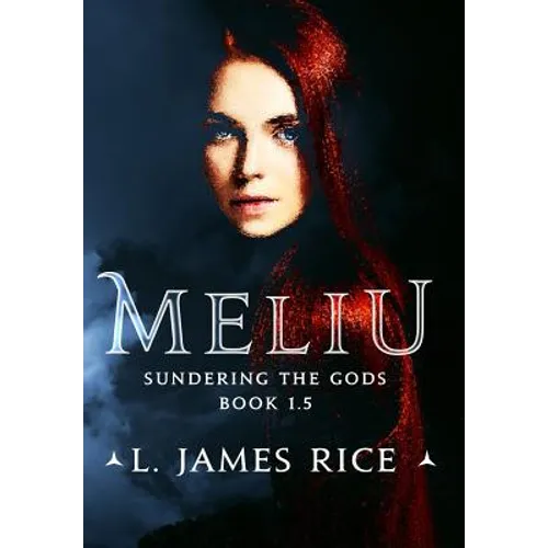 Meliu: Sundering the Gods Book 1.5