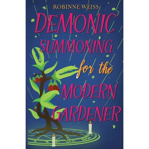 Demonic Summoning for the Modern Gardener