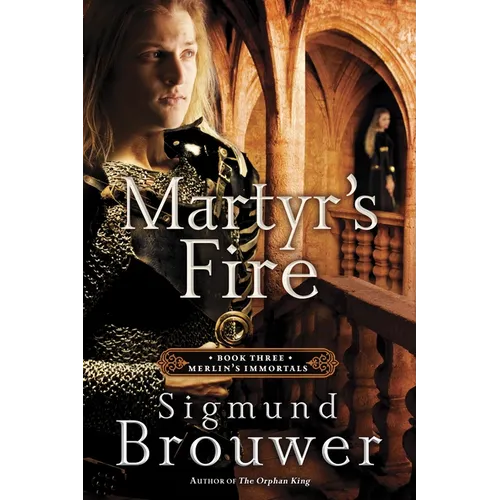 Martyr's Fire: Book 3 in the Merlin's Immortals series