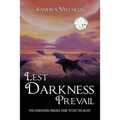 Lest Darkness Prevail: Dare to Live the Light
