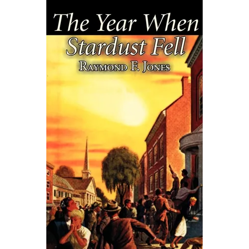 The Year When Stardust Fell by Raymond F. Jones, Science Fiction, Fantasy - Hardcover