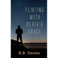 Flirting with Death's Grace