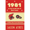 1981: A Year in the Life of Nick Taylor