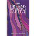 The Dreams That Hold Us Captive