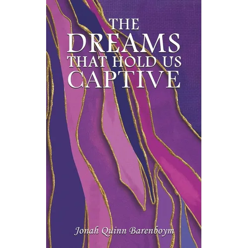 The Dreams That Hold Us Captive