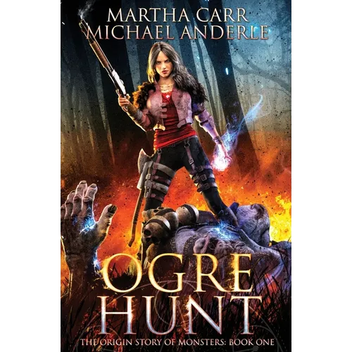 Ogre Hunt: The Origin Story of Monsters Book 1