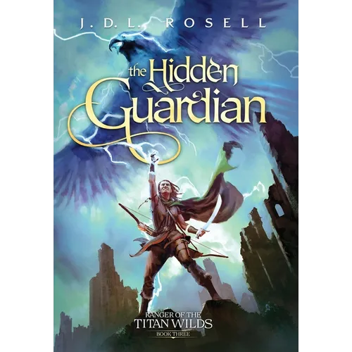 The Hidden Guardian: Ranger of the Titan Wilds, Book 3