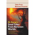 Ai Jiang's Smol Tales From Between Worlds