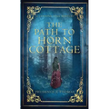 The Path to Horn Cottage: A Cunning Folk Mystery