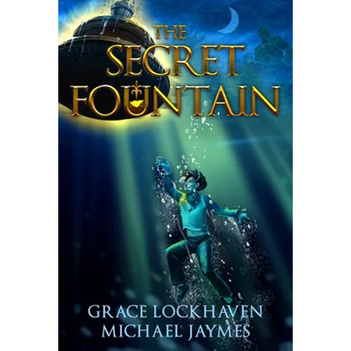 The Secret Fountain: A Middle Grade Fantasy Story