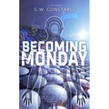 Becoming Monday: a sci-fi novel