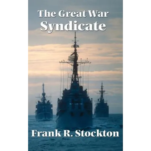 The Great War Syndicate: An Early Science Fiction Tale of Technological Warfare