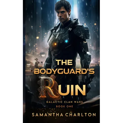 The Bodyguard's Ruin: A Sci-Fi Adventure Romance