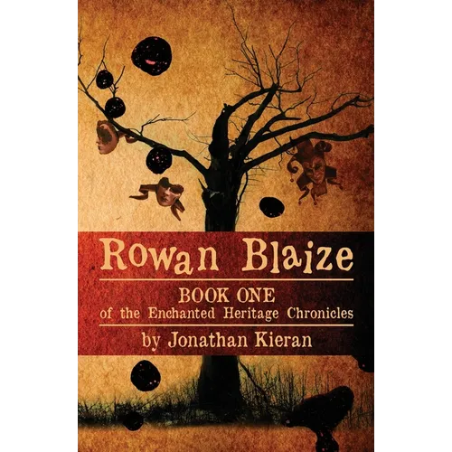 Rowan Blaize: Book One of the Enchanted Heritage Chronicles