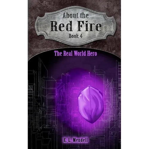 About the Red Fire, Book 4, The Real World Hero