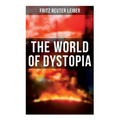 The World of Dystopia: Apocalyptic & Post-Apocalyptic Stories of Fritz Leiber