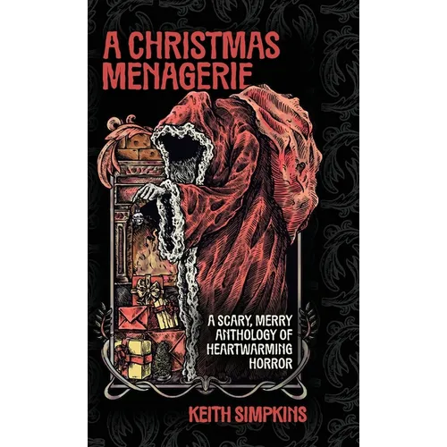 A Christmas Menagerie: A Scary, Merry Anthology of Heartwarming Horror
