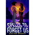 Spells to Forget Us