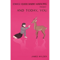 And Today, You