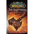 World of Warcraft: The Shattering - Prelude to Cataclysm: Blizzard Legends