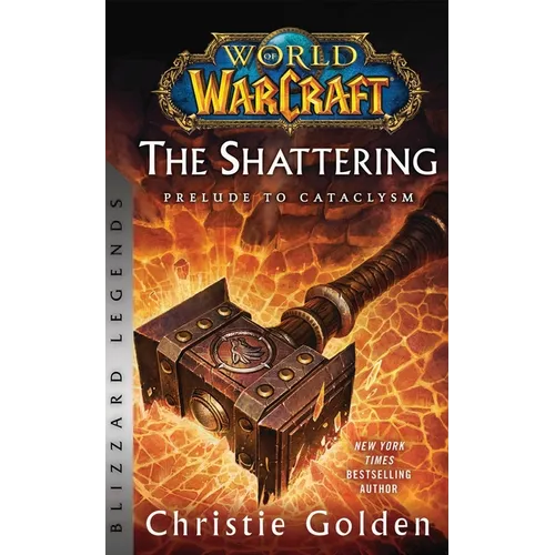 World of Warcraft: The Shattering - Prelude to Cataclysm: Blizzard Legends
