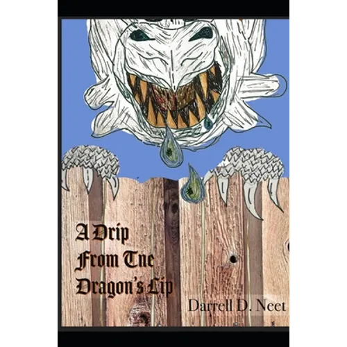 A Drip from the Dragon's Lip: The book I waited too long to write, but what I would have said had I written it