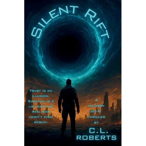 Silent Rift: A Military Sci-Fi Thriller of War, Trust, and the Rift Beyond