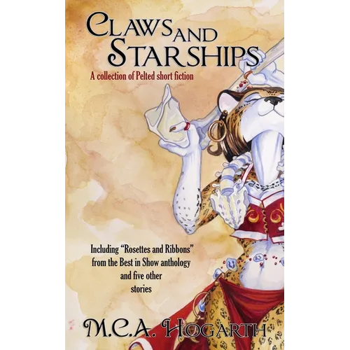 Claws and Starships: A Collection of Pelted Short Fiction