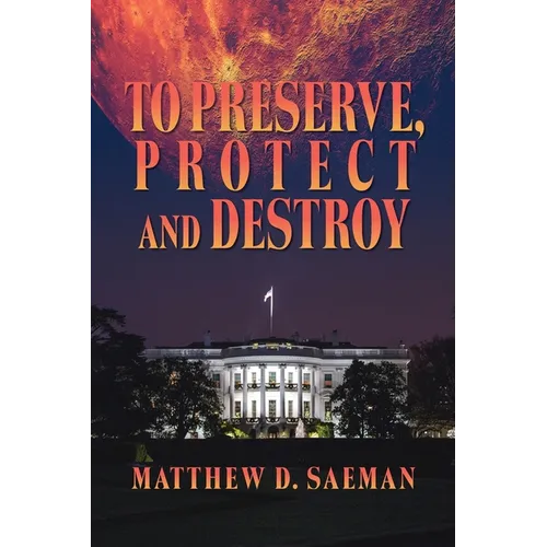 To Preserve, Protect and Destroy