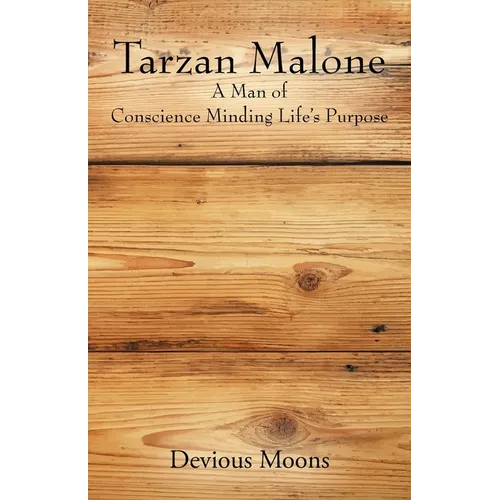 Tarzan Malone: A Man of Conscience Minding Life's Purpose