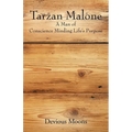 Tarzan Malone: A Man of Conscience Minding Life's Purpose