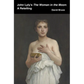John Lyly's The Woman in the Moon: A Retelling