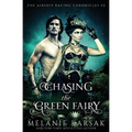 Chasing the Green Fairy: The Airship Racing Chronicles