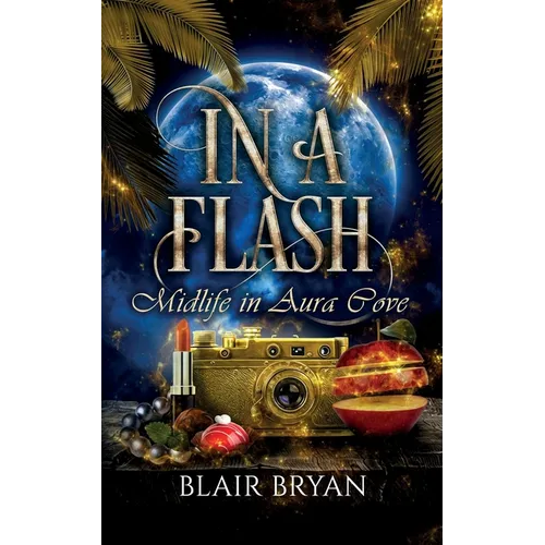 In A Flash: Midlife in Aura Cove Book 5