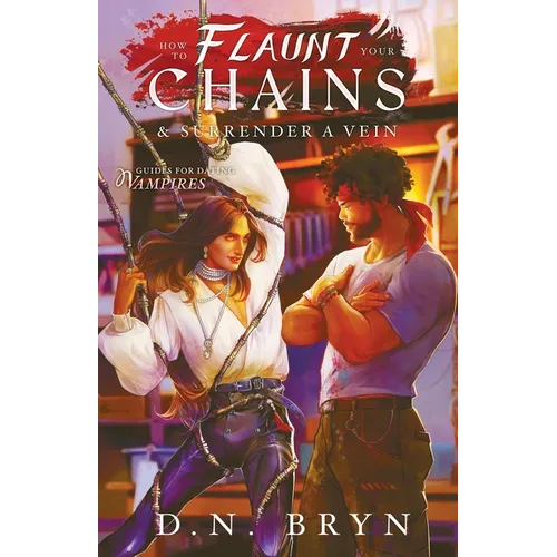 How to Flaunt Your Chains and Surrender a Vein