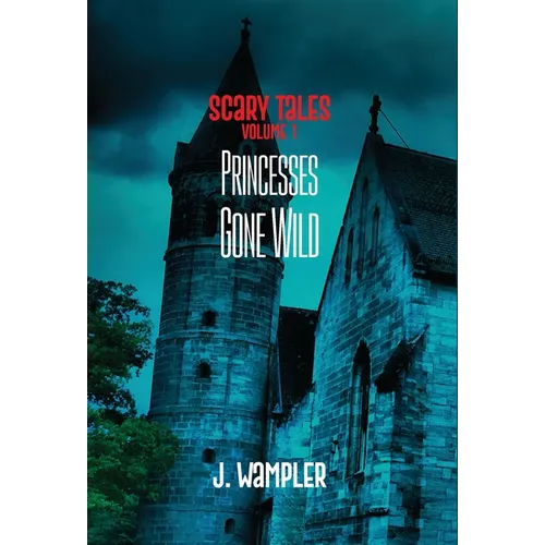 Scary Tales: Volume 1: Volume 1: Princesses Gone Wild