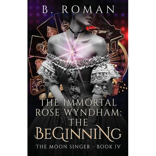 The Immortal Rose Wyndham: The Beginning