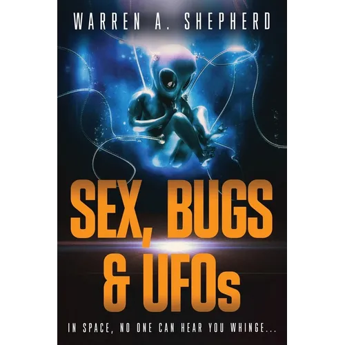 Sex, Bugs & UFOs